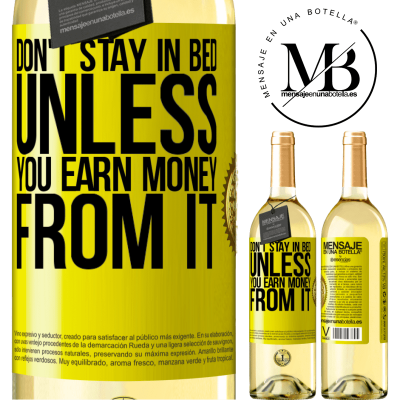 29,95 € Free Shipping | White Wine WHITE Edition Don't stay in bed unless you earn money from it Yellow Label. Customizable label Young wine Harvest 2022 Verdejo