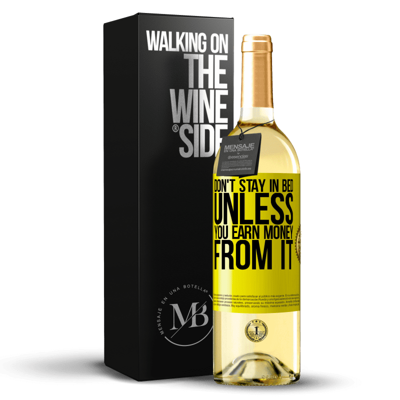 29,95 € Free Shipping | White Wine WHITE Edition Don't stay in bed unless you earn money from it Yellow Label. Customizable label Young wine Harvest 2023 Verdejo