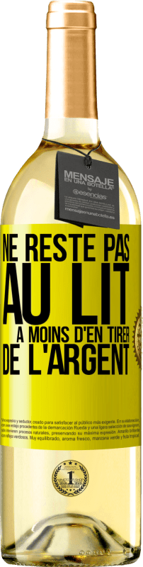 29,95 € | Vin blanc Édition WHITE Ne reste pas au lit à moins d'en tirer de l'argent Étiquette Jaune. Étiquette personnalisable Vin jeune Récolte 2024 Verdejo