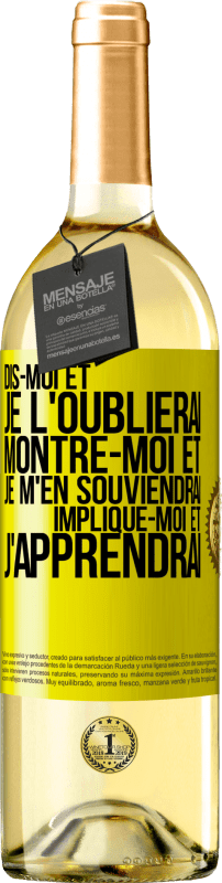 29,95 € | Vin blanc Édition WHITE Dis-moi et je l'oublierai. Montre-moi et je m'en souviendrai. Implique-moi et j'apprendrai Étiquette Jaune. Étiquette personnalisable Vin jeune Récolte 2025 Verdejo