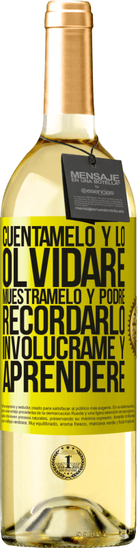 29,95 € | Vino Blanco Edición WHITE Cuéntamelo y lo olvidaré. Muéstramelo y podré recordarlo. Involúcrame y aprenderé Etiqueta Amarilla. Etiqueta personalizable Vino joven Cosecha 2025 Verdejo