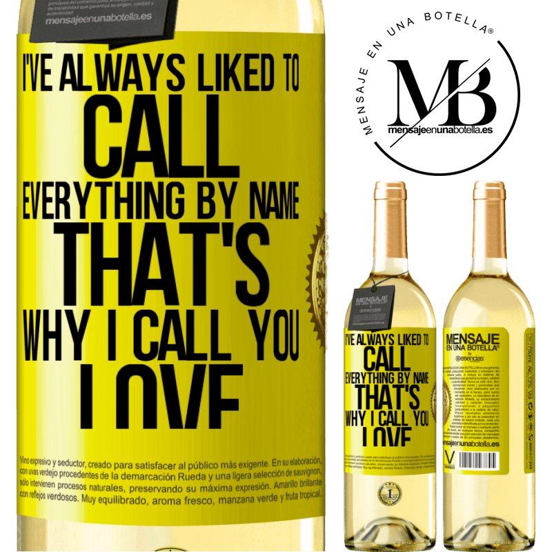 29,95 € Free Shipping | White Wine WHITE Edition I've always liked to call everything by name, that's why I call you love Yellow Label. Customizable label Young wine Harvest 2022 Verdejo