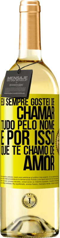 29,95 € | Vinho branco Edição WHITE Eu sempre gostei de chamar tudo pelo nome, é por isso que te chamo de amor Etiqueta Amarela. Etiqueta personalizável Vinho jovem Colheita 2024 Verdejo