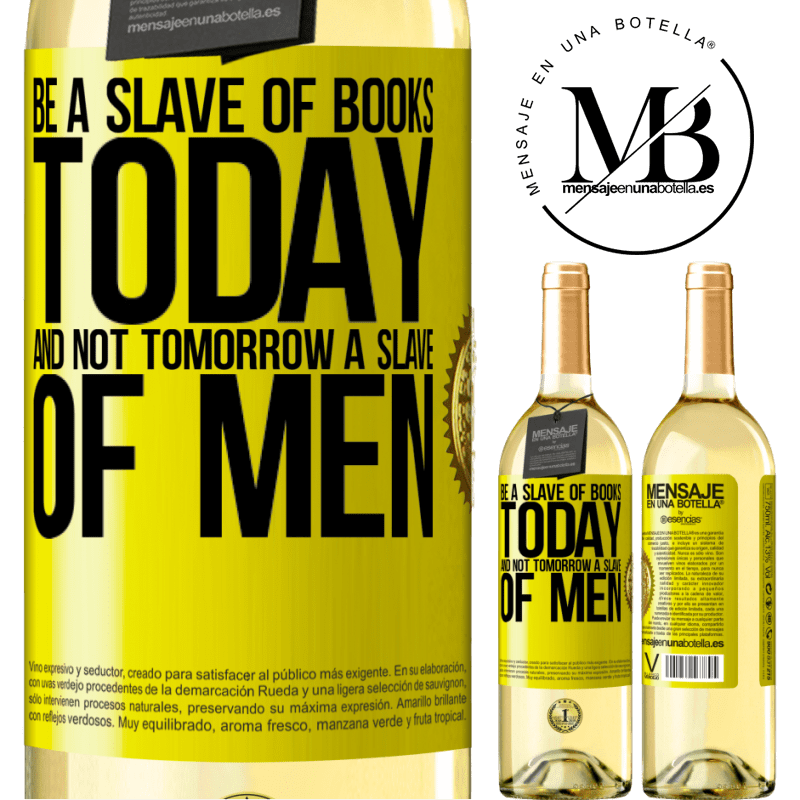 29,95 € Free Shipping | White Wine WHITE Edition Be a slave of books today and not tomorrow a slave of men Yellow Label. Customizable label Young wine Harvest 2022 Verdejo