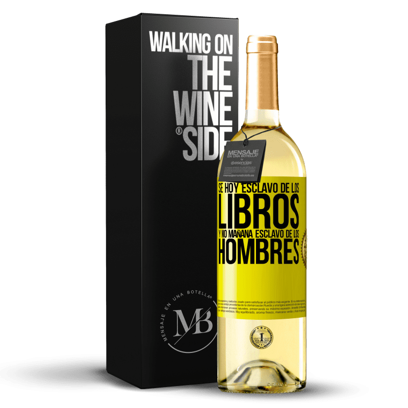 29,95 € Envío gratis | Vino Blanco Edición WHITE Se hoy esclavo de los libros y no mañana esclavo de los hombres Etiqueta Amarilla. Etiqueta personalizable Vino joven Cosecha 2024 Verdejo