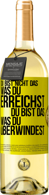 29,95 € Kostenloser Versand | Weißwein WHITE Ausgabe Du bist nicht das, was du erreichst, du bist das, was du überwindest Gelbes Etikett. Anpassbares Etikett Junger Wein Ernte 2025 Verdejo