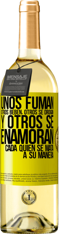 «Unos fuman, otros beben, otros se drogan, y otros se enamoran. Cada quien se mata a su manera» Edición WHITE