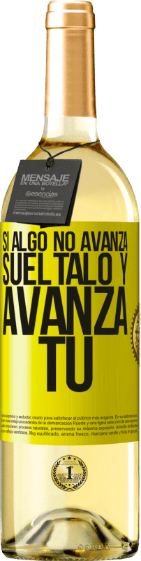 «Si algo no avanza, suéltalo y avanza tú» Edición WHITE