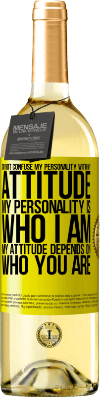 29,95 € Free Shipping | White Wine WHITE Edition Do not confuse my personality with my attitude. My personality is who I am. My attitude depends on who you are Yellow Label. Customizable label Young wine Harvest 2025 Verdejo