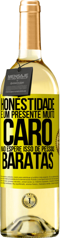 29,95 € | Vinho branco Edição WHITE Honestidade é um presente muito caro. Não espere isso de pessoas baratas Etiqueta Amarela. Etiqueta personalizável Vinho jovem Colheita 2023 Verdejo