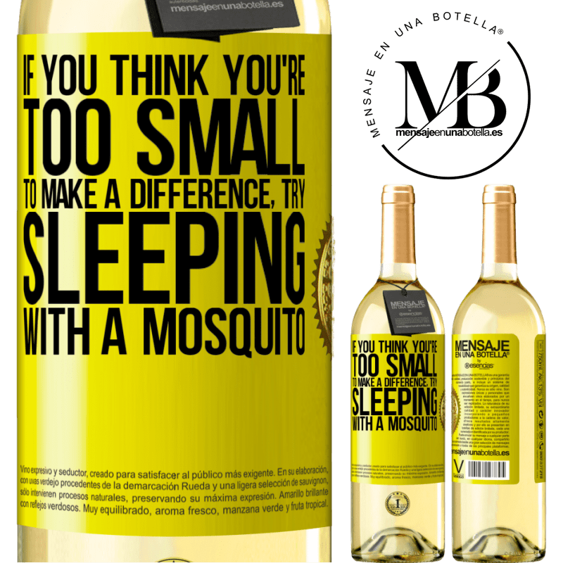 29,95 € Free Shipping | White Wine WHITE Edition If you think you're too small to make a difference, try sleeping with a mosquito Yellow Label. Customizable label Young wine Harvest 2022 Verdejo