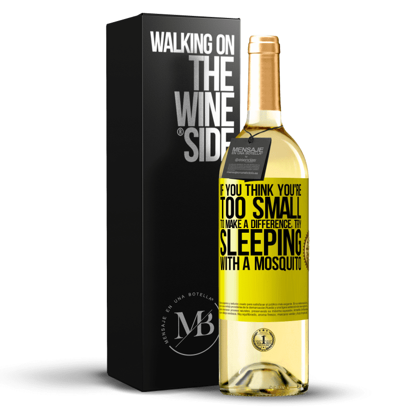 29,95 € Free Shipping | White Wine WHITE Edition If you think you're too small to make a difference, try sleeping with a mosquito Yellow Label. Customizable label Young wine Harvest 2024 Verdejo