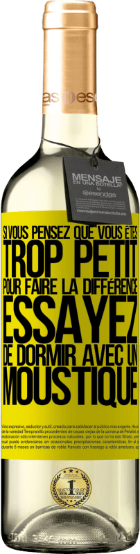 29,95 € | Vin blanc Édition WHITE Si vous pensez que vous êtes trop petit pour faire la différence, essayez de dormir avec un moustique Étiquette Jaune. Étiquette personnalisable Vin jeune Récolte 2023 Verdejo