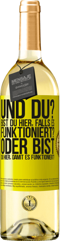 Kostenloser Versand | Weißwein WHITE Ausgabe und du? Bist du hier, falls es funktioniert, oder bist du hier, um es zum Laufen zu bringen? Gelbes Etikett. Anpassbares Etikett Junger Wein Ernte 2025 Verdejo