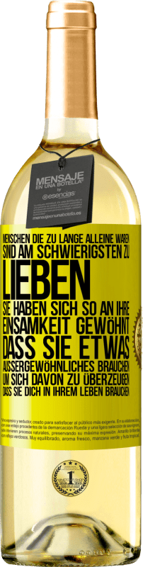 29,95 € Kostenloser Versand | Weißwein WHITE Ausgabe Menschen, die zu lange alleine waren, sind am schwierigsten zu lieben. Sie haben sich so an ihre Einsamkeit gewöhnt, dass sie et Gelbes Etikett. Anpassbares Etikett Junger Wein Ernte 2025 Verdejo