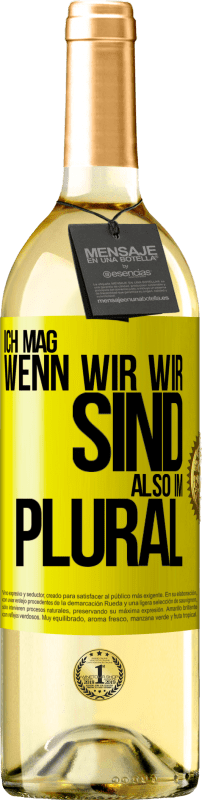 29,95 € | Weißwein WHITE Ausgabe Ich mag, wenn wir wir sind. Also im Plural Gelbes Etikett. Anpassbares Etikett Junger Wein Ernte 2023 Verdejo