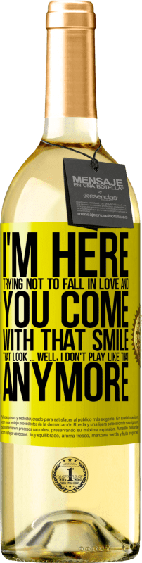 29,95 € Free Shipping | White Wine WHITE Edition I here trying not to fall in love and you leave me with that smile, that look ... well, I don't play that way Yellow Label. Customizable label Young wine Harvest 2025 Verdejo