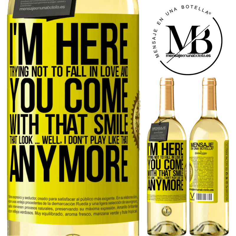 29,95 € Free Shipping | White Wine WHITE Edition I here trying not to fall in love and you leave me with that smile, that look ... well, I don't play that way Yellow Label. Customizable label Young wine Harvest 2022 Verdejo