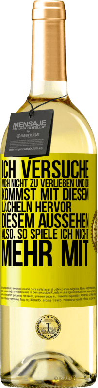 29,95 € | Weißwein WHITE Ausgabe Ich versuche, mich nicht zu verlieben und du kommst mit diesem Lächeln hervor, diesem Aussehen ... Also, so spiele ich nicht meh Gelbes Etikett. Anpassbares Etikett Junger Wein Ernte 2024 Verdejo