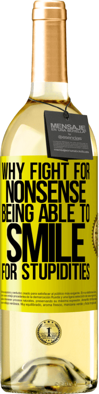 29,95 € Free Shipping | White Wine WHITE Edition Why fight for nonsense being able to smile for stupidities Yellow Label. Customizable label Young wine Harvest 2025 Verdejo