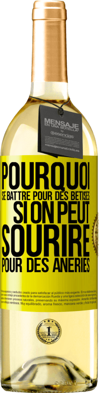29,95 € Envoi gratuit | Vin blanc Édition WHITE Pourquoi se battre pour des bêtises si on peut sourire pour des âneries Étiquette Jaune. Étiquette personnalisable Vin jeune Récolte 2025 Verdejo