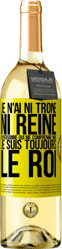 29,95 € | Vin blanc Édition WHITE Je n'ai ni trône ni reine, ni personne qui me comprenne mais je suis toujours le roi Étiquette Jaune. Étiquette personnalisable Vin jeune Récolte 2024 Verdejo