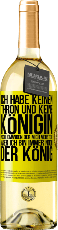 29,95 € | Weißwein WHITE Ausgabe Ich habe keinen Thron und keine Königin, noch jemanden der mich versteht, aber ich bin immer noch der König Gelbes Etikett. Anpassbares Etikett Junger Wein Ernte 2024 Verdejo