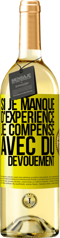 29,95 € | Vin blanc Édition WHITE Si je manque d'expérience, je compense avec du dévouement Étiquette Jaune. Étiquette personnalisable Vin jeune Récolte 2023 Verdejo