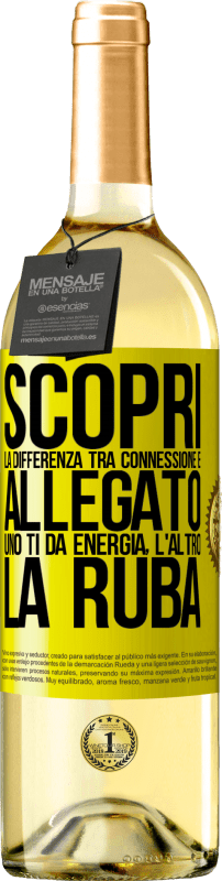 29,95 € | Vino bianco Edizione WHITE Scopri la differenza tra connessione e allegato. Uno ti dà energia, l'altro la ruba Etichetta Gialla. Etichetta personalizzabile Vino giovane Raccogliere 2024 Verdejo