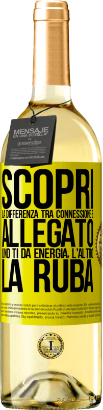 29,95 € Spedizione Gratuita | Vino bianco Edizione WHITE Scopri la differenza tra connessione e allegato. Uno ti dà energia, l'altro la ruba Etichetta Gialla. Etichetta personalizzabile Vino giovane Raccogliere 2025 Verdejo