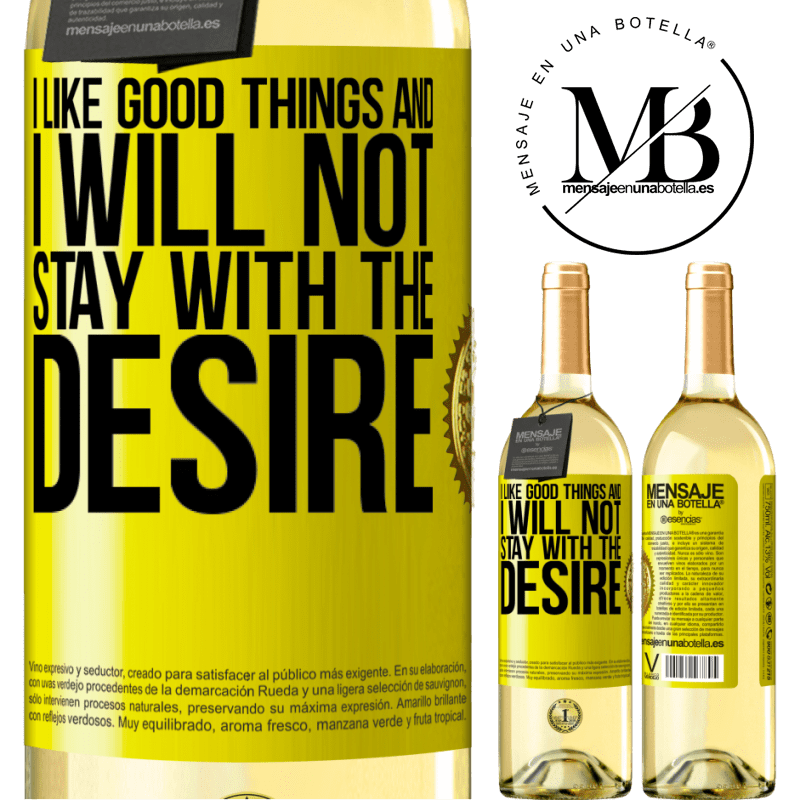 29,95 € Free Shipping | White Wine WHITE Edition I like the good and I will not stay with the desire Yellow Label. Customizable label Young wine Harvest 2022 Verdejo