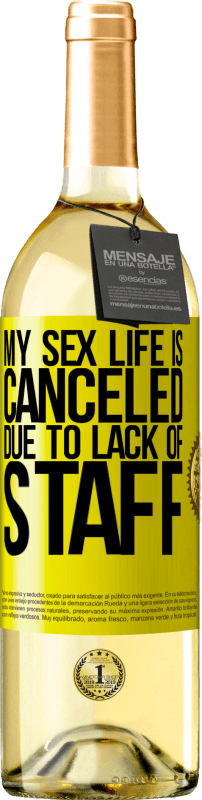 29,95 € | White Wine WHITE Edition My sex life is canceled due to lack of staff Yellow Label. Customizable label Young wine Harvest 2023 Verdejo