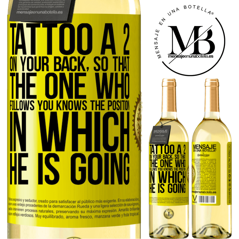 29,95 € Free Shipping | White Wine WHITE Edition Tattoo a 2 on your back, so that the one who follows you knows the position in which he is going Yellow Label. Customizable label Young wine Harvest 2022 Verdejo