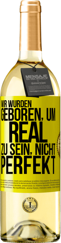 29,95 € | Weißwein WHITE Ausgabe Wir wurden geboren, um real zu sein, nicht perfekt Gelbes Etikett. Anpassbares Etikett Junger Wein Ernte 2025 Verdejo