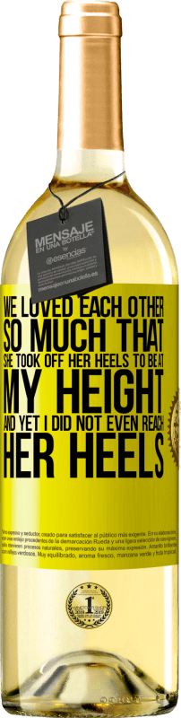 29,95 € Free Shipping | White Wine WHITE Edition We loved each other so much that she took off her heels to be at my height, and yet I did not even reach her heels Yellow Label. Customizable label Young wine Harvest 2025 Verdejo