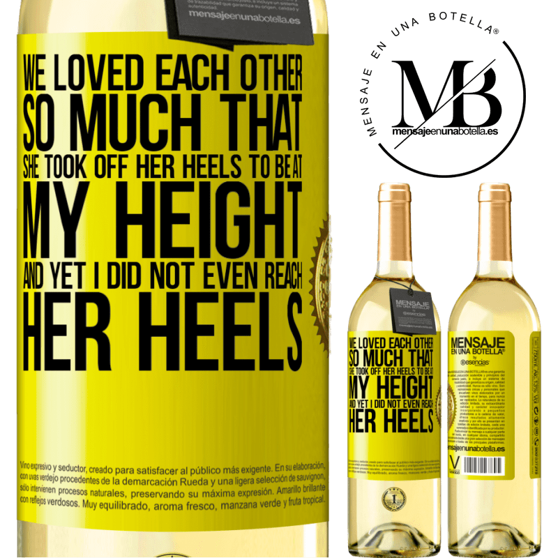 29,95 € Free Shipping | White Wine WHITE Edition We loved each other so much that she took off her heels to be at my height, and yet I did not even reach her heels Yellow Label. Customizable label Young wine Harvest 2022 Verdejo