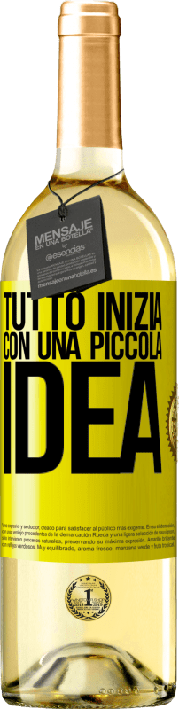 «Tutto inizia con una piccola idea» Edizione WHITE