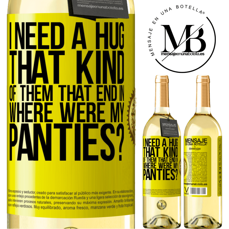 29,95 € Free Shipping | White Wine WHITE Edition I need a hug from those that end in Where were my panties? Yellow Label. Customizable label Young wine Harvest 2022 Verdejo