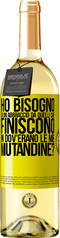 29,95 € | Vino bianco Edizione WHITE Ho bisogno di un abbraccio da quelli che finiscono in Dov'erano le mie mutandine? Etichetta Gialla. Etichetta personalizzabile Vino giovane Raccogliere 2024 Verdejo