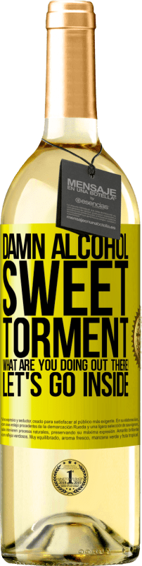 29,95 € | White Wine WHITE Edition Damn alcohol, sweet torment. What are you doing out there! Let's go inside Yellow Label. Customizable label Young wine Harvest 2024 Verdejo