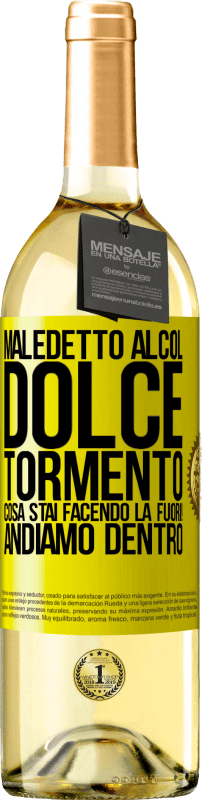 Spedizione Gratuita | Vino bianco Edizione WHITE Maledetto alcol, dolce tormento. Cosa stai facendo là fuori! Andiamo dentro Etichetta Gialla. Etichetta personalizzabile Vino giovane Raccogliere 2023 Verdejo