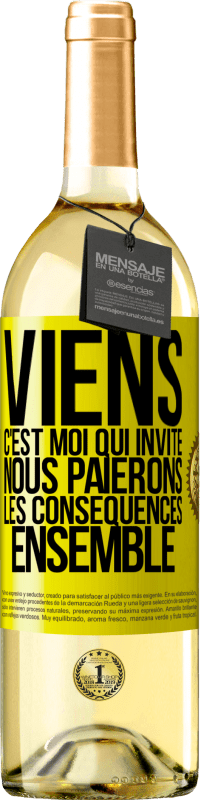 29,95 € | Vin blanc Édition WHITE Viens, c'est moi qui invite, nous paierons les conséquences ensemble Étiquette Jaune. Étiquette personnalisable Vin jeune Récolte 2024 Verdejo