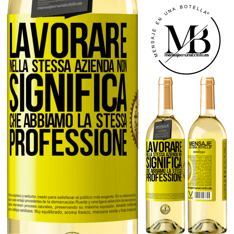 29,95 € Spedizione Gratuita | Vino bianco Edizione WHITE Lavorare nella stessa azienda non significa che abbiamo la stessa professione Etichetta Gialla. Etichetta personalizzabile Vino giovane Raccogliere 2023 Verdejo