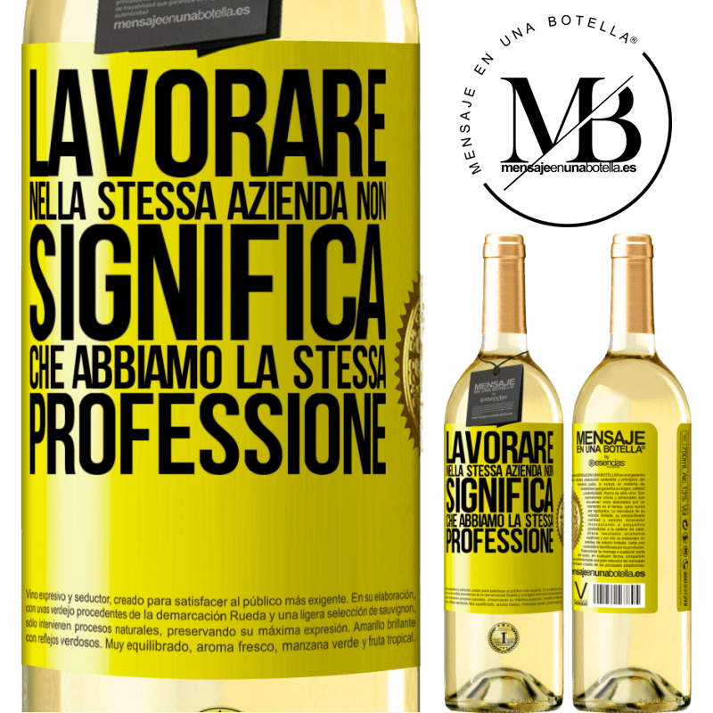 29,95 € Spedizione Gratuita | Vino bianco Edizione WHITE Lavorare nella stessa azienda non significa che abbiamo la stessa professione Etichetta Gialla. Etichetta personalizzabile Vino giovane Raccogliere 2025 Verdejo