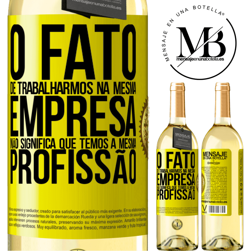 29,95 € Envio grátis | Vinho branco Edição WHITE O fato de trabalharmos na mesma empresa não significa que temos a mesma profissão Etiqueta Amarela. Etiqueta personalizável Vinho jovem Colheita 2023 Verdejo