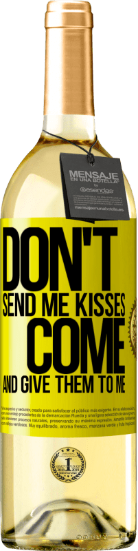 29,95 € | White Wine WHITE Edition Don't send me kisses, you come and give them to me Yellow Label. Customizable label Young wine Harvest 2023 Verdejo