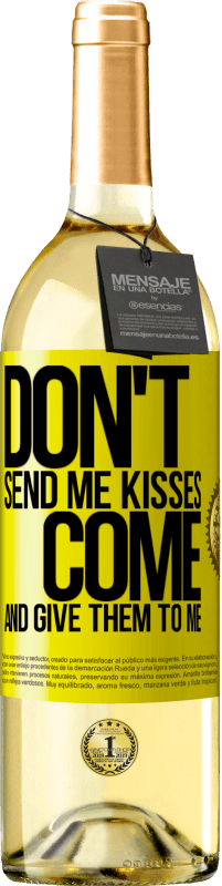 29,95 € | White Wine WHITE Edition Don't send me kisses, you come and give them to me Yellow Label. Customizable label Young wine Harvest 2024 Verdejo