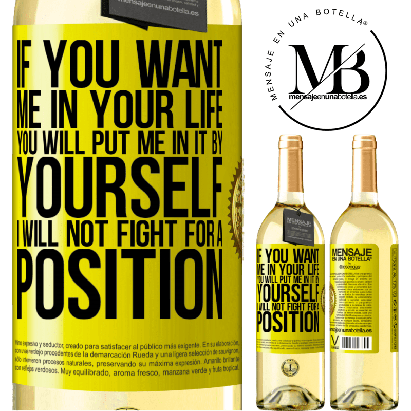29,95 € Free Shipping | White Wine WHITE Edition If you love me in your life, you will put me in it yourself. I will not fight for a position Yellow Label. Customizable label Young wine Harvest 2022 Verdejo