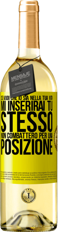 29,95 € Spedizione Gratuita | Vino bianco Edizione WHITE Se mi ami nella tua vita, mi inserirai tu stesso. Non combatterò per una posizione Etichetta Gialla. Etichetta personalizzabile Vino giovane Raccogliere 2023 Verdejo