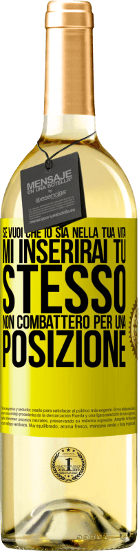 29,95 € | Vino bianco Edizione WHITE Se mi ami nella tua vita, mi inserirai tu stesso. Non combatterò per una posizione Etichetta Gialla. Etichetta personalizzabile Vino giovane Raccogliere 2025 Verdejo
